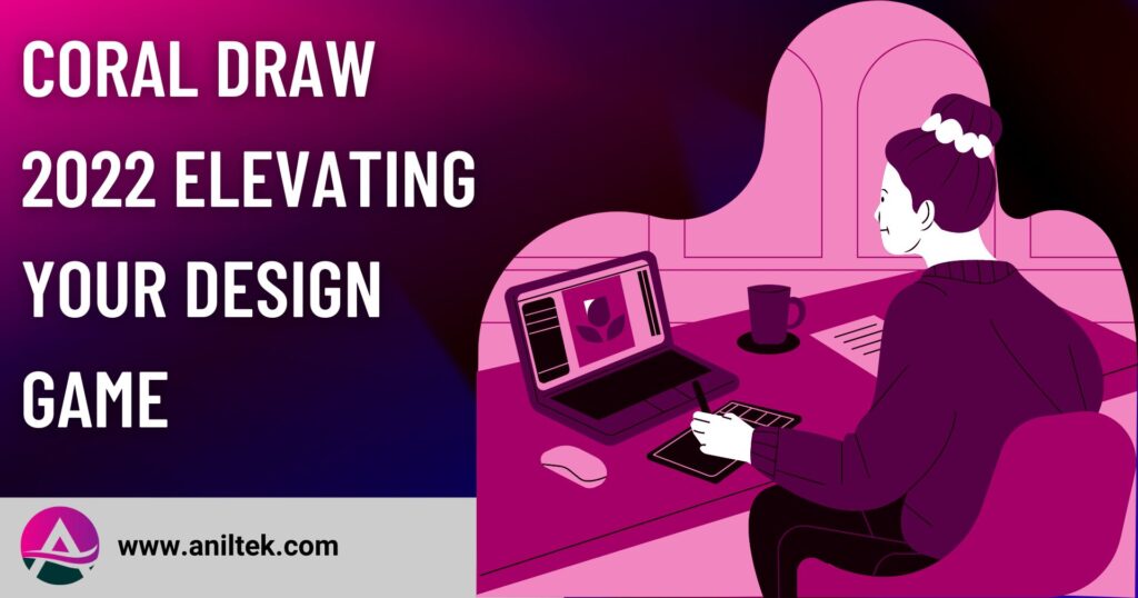 Coral Draw 2022 Elevating Your Design Game